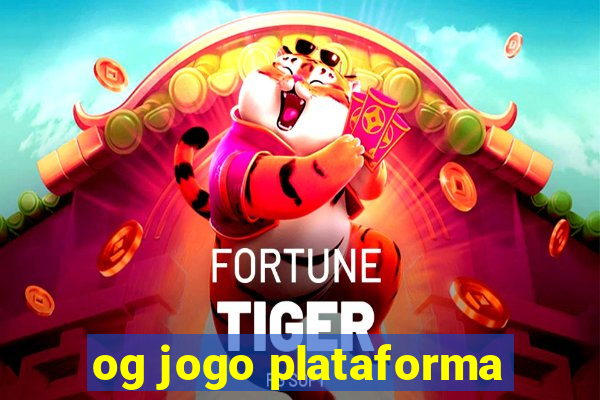 og jogo plataforma